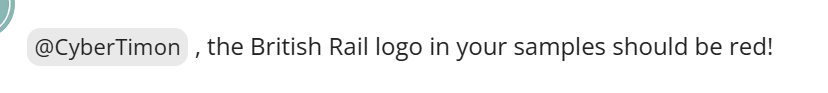 "@CyberTimon, the British Rail logo in your samples should be red!"